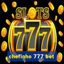 chefinho 777 bet